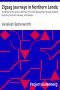 [Gutenberg 28915] • Zigzag Journeys in Northern Lands; / The Rhine to the Arctic; A Summer Trip of the Zigzag Club Through Holland, Germany, Denmark, Norway, and Sweden